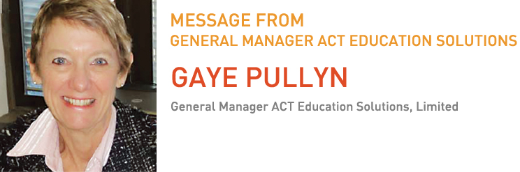 MESSAGE FROM GENERAL MANAGER ACT EDUCATION SOLUTIONS